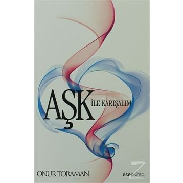 AŞK ILE KARIŞALIM - ONUR TORAMAN