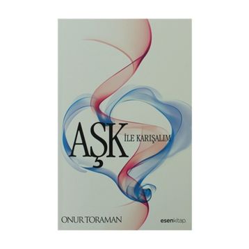 AŞK ILE KARIŞALIM - ONUR TORAMAN
