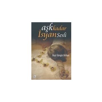 AŞK KADAR İSYAN SESLI - REŞİT GÜNGÖR KALKAN
