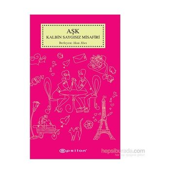 Aşk Kalbin Saygısız Misafiri - Akın Alıcı