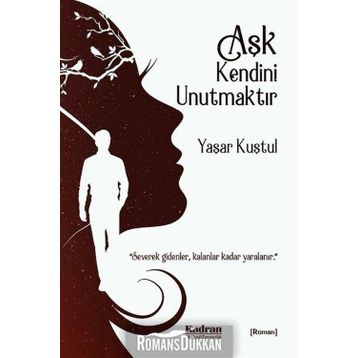 Aşk Kendini Unutmaktır - Yaşar Kuştul