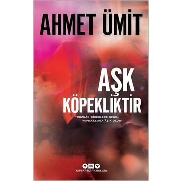 Aşk Köpekliktir - Ahmet Ümit