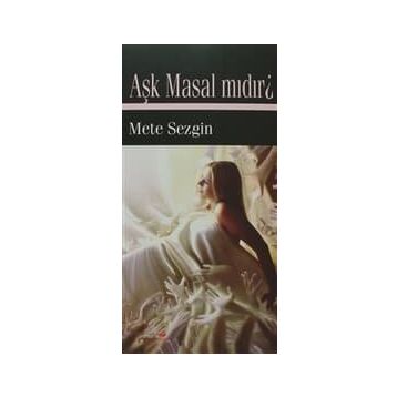 AŞK MASAL MIDIR? - METE SEZGIN