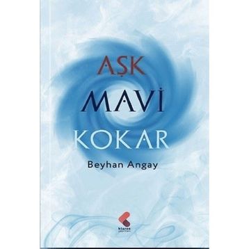 Aşk Mavi Kokar Beyhan Köseoğlu