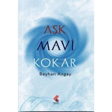 Aşk Mavi Kokar Beyhan Köseoğlu