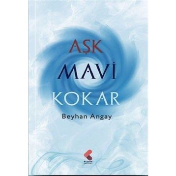 Aşk Mavi Kokar Beyhan Köseoğlu