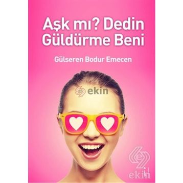 Aşk mı? Dedin Güldürme Beni - Gülseren Bodur Emecen