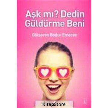 Aşk mı? Dedin Güldürme Beni - Gülseren Bodur Emecen