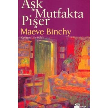 AŞK MUTFAKTA PİŞER - MAEVE BINCHY