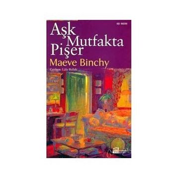 AŞK MUTFAKTA PİŞER - MAEVE BINCHY