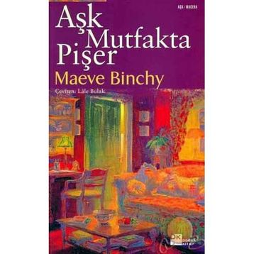 AŞK MUTFAKTA PİŞER - MAEVE BINCHY