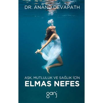 Aşk, Mutluluk ve Sağlık İçin Elmas Nefes - Anand Devapath Dr. Anand Devapath