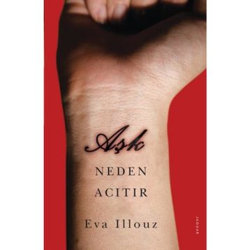 Aşk Neden Acıtır - Eva İllouz