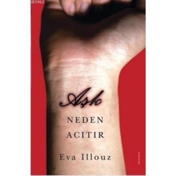 Aşk Neden Acıtır - Eva İllouz