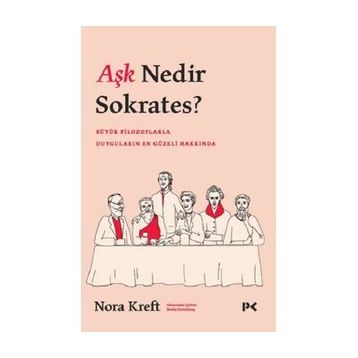 Aşk Nedir Sokrates? - Nora Kreft