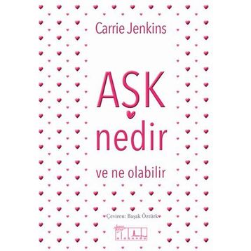 Aşk Nedir ve Ne Olabilir - Carrie Jenkins