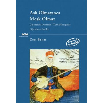 AŞK OLMAYINCA MEŞK OLMAZ GELENEKSEL OSMANLI/TÜRK MÜZİĞİNDE ÖĞRETİM VE İNTİKAL - CEM BEHAR