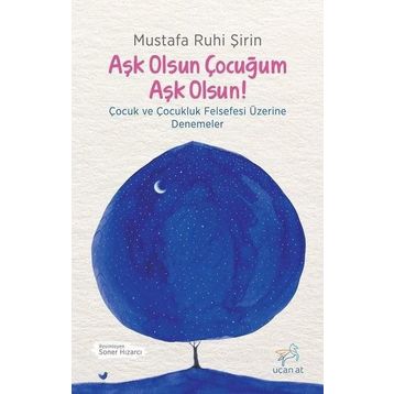 Aşk Olsun Çocuğum Aşk Olsun! - Mustafa Ruhi Şirin