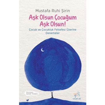 Aşk Olsun Çocuğum Aşk Olsun! - Mustafa Ruhi Şirin
