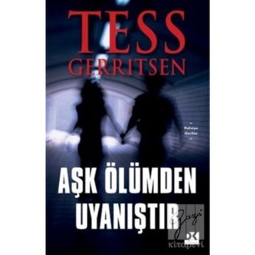 Aşk Ölümden Uyanıştır - Tess Gerritsen