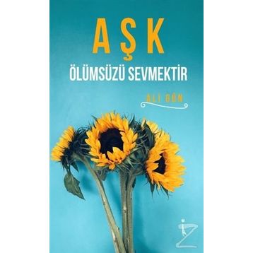 Aşk Ölümsüzü Sevmektir - Ali Gün