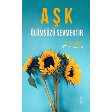 Aşk Ölümsüzü Sevmektir - Ali Gün