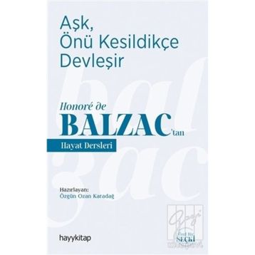 Aşk, Önü Kesildikçe Devleşir - Honoré de Balzac’tan Hayat Dersleri - Özgün Ozan Karadağ