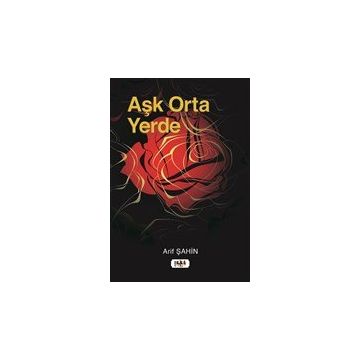 Aşk Orta Yerde - Arif Şahin