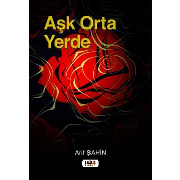 Aşk Orta Yerde - Arif Şahin