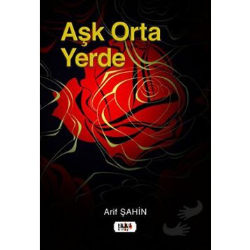 Aşk Orta Yerde - Arif Şahin