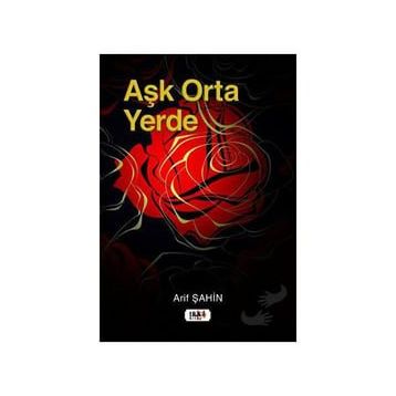 Aşk Orta Yerde - Arif Şahin