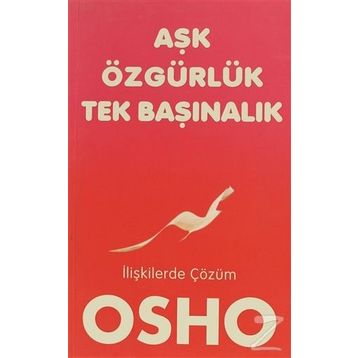 Aşk, Özgürlük, Tekbaşınalık - Bhagwan Shree Rajneesh