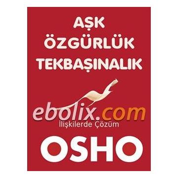 Aşk, Özgürlük, Tekbaşınalık - Bhagwan Shree Rajneesh