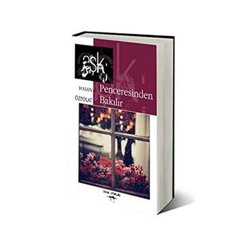 AŞK PENCERESINDEN BAKILIR - HASAN ÖZPOLAT