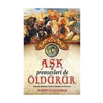 AŞK PRENSESLERI DE ÖLDÜRÜR - MUHSIN İLYAS SUBAŞI