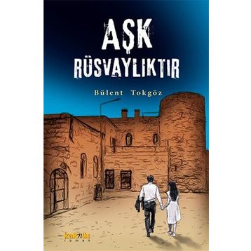 Aşk Rüsvalıktır - Bülent Tokgöz