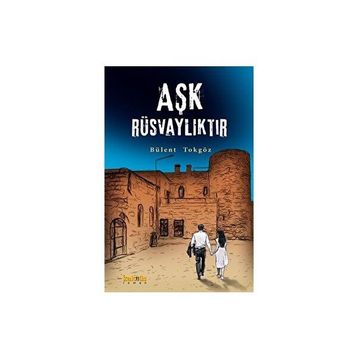 Aşk Rüsvalıktır - Bülent Tokgöz