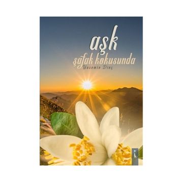Aşk Şafak Kokusunda - Yasemin Dinç
