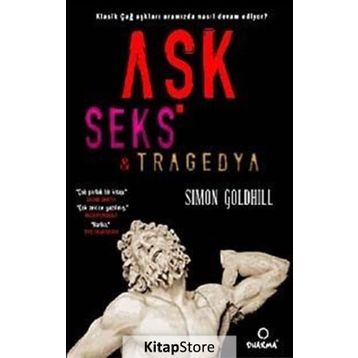 Aşk Seks Tragedya - Simon Goldhill