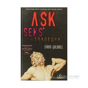 Aşk Seks Tragedya - Simon Goldhill