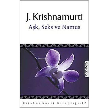 AŞK, SEKS VE NAMUS - JIDDU KRISHNAMURTI