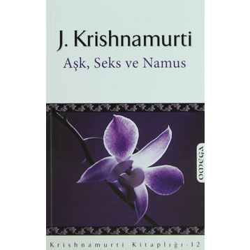 AŞK, SEKS VE NAMUS - JIDDU KRISHNAMURTI