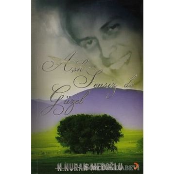AŞK SENSIZ DE GÜZEL - N. NURAN MEDOĞLU