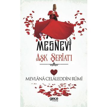 Aşk Şeriatı - Mesnevi - Mevlana Celaleddin Rumi