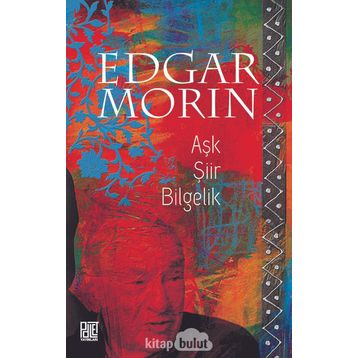 Aşk Şiir Bilgelik - Edgar Morin