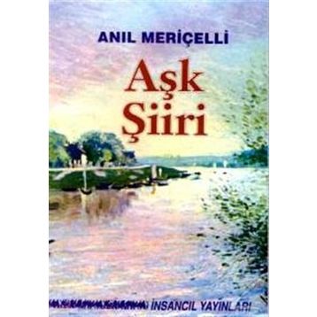 Aşk Şiiri -Seçilmiş Şiirler- - Anıl Meriçelli
