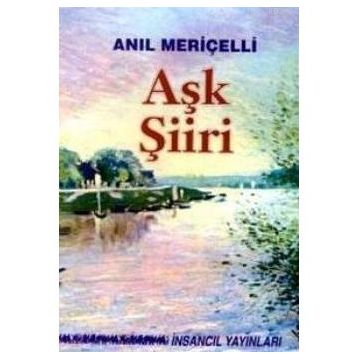 Aşk Şiiri -Seçilmiş Şiirler- - Anıl Meriçelli