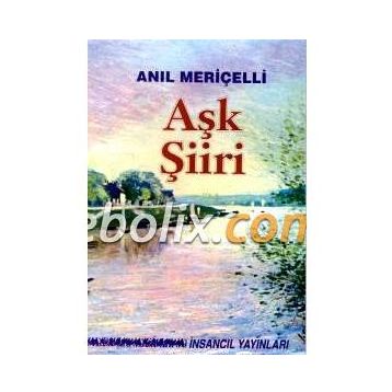 Aşk Şiiri -Seçilmiş Şiirler- - Anıl Meriçelli