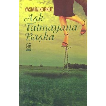 Aşk Tatmayana Başka - Yasmin Korkut