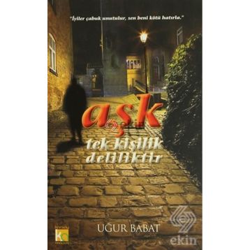 Aşk Tek Kişilik Deliliktir - Uğur Babat